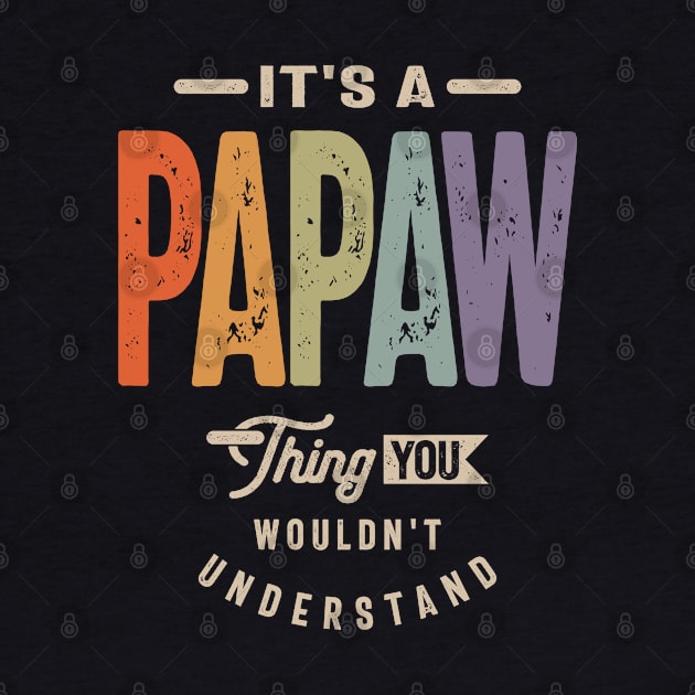 Mens It's a Papaw Thing Funny Dad Grandpa by cidolopez